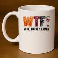 Wtf Wine Turkey Family Funny Thanksgiving 11oz C Handle Ceramic Mug