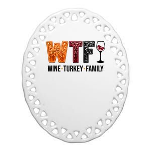 Wtf Wine Turkey Family Funny Thanksgiving Ceramic Oval Ornament