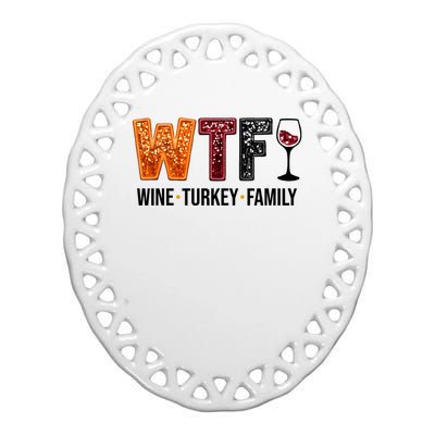 Wtf Wine Turkey Family Funny Thanksgiving Ceramic Oval Ornament