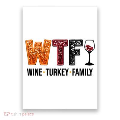 Wtf Wine Turkey Family Funny Thanksgiving Poster