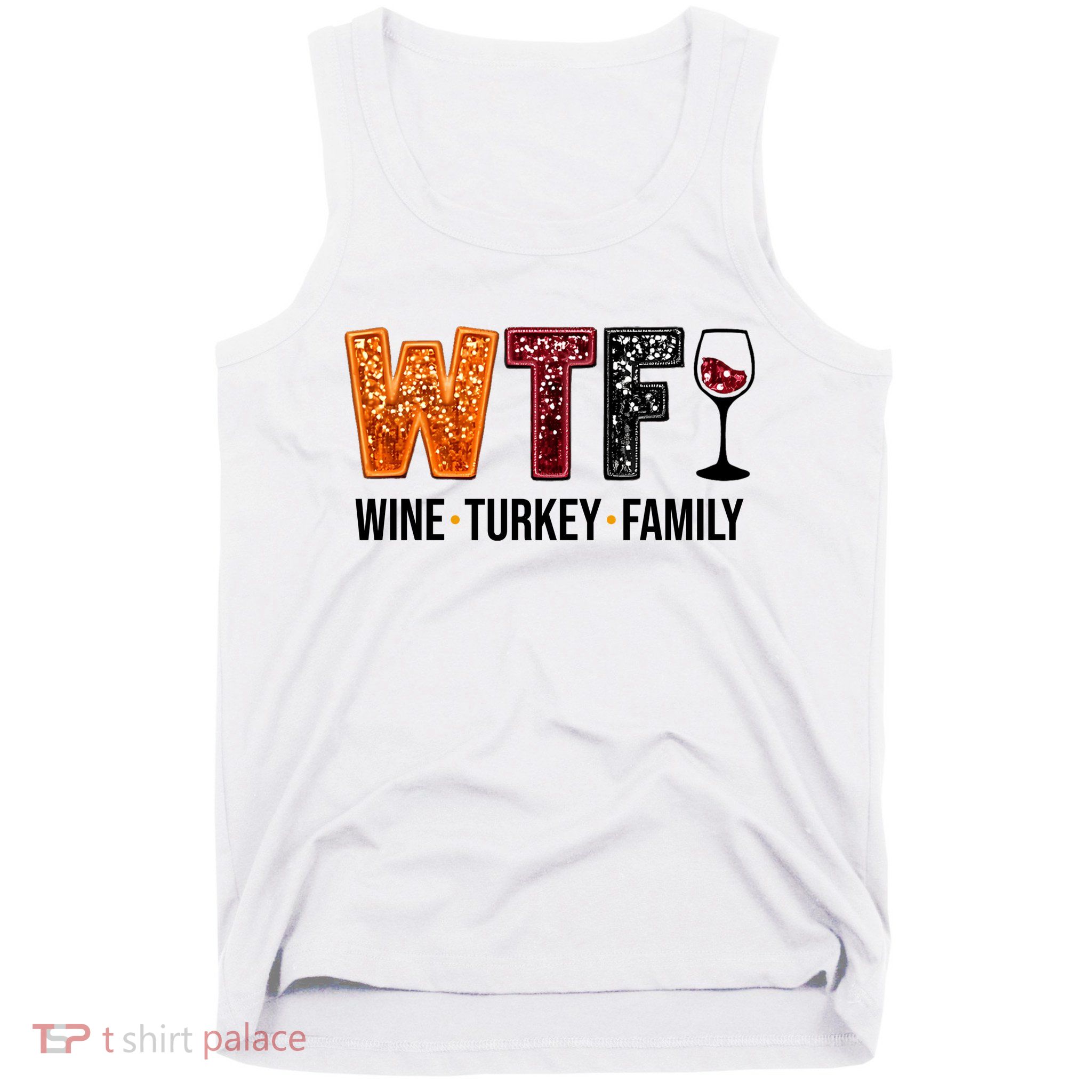Wtf Wine Turkey Family Funny Thanksgiving Tank Top