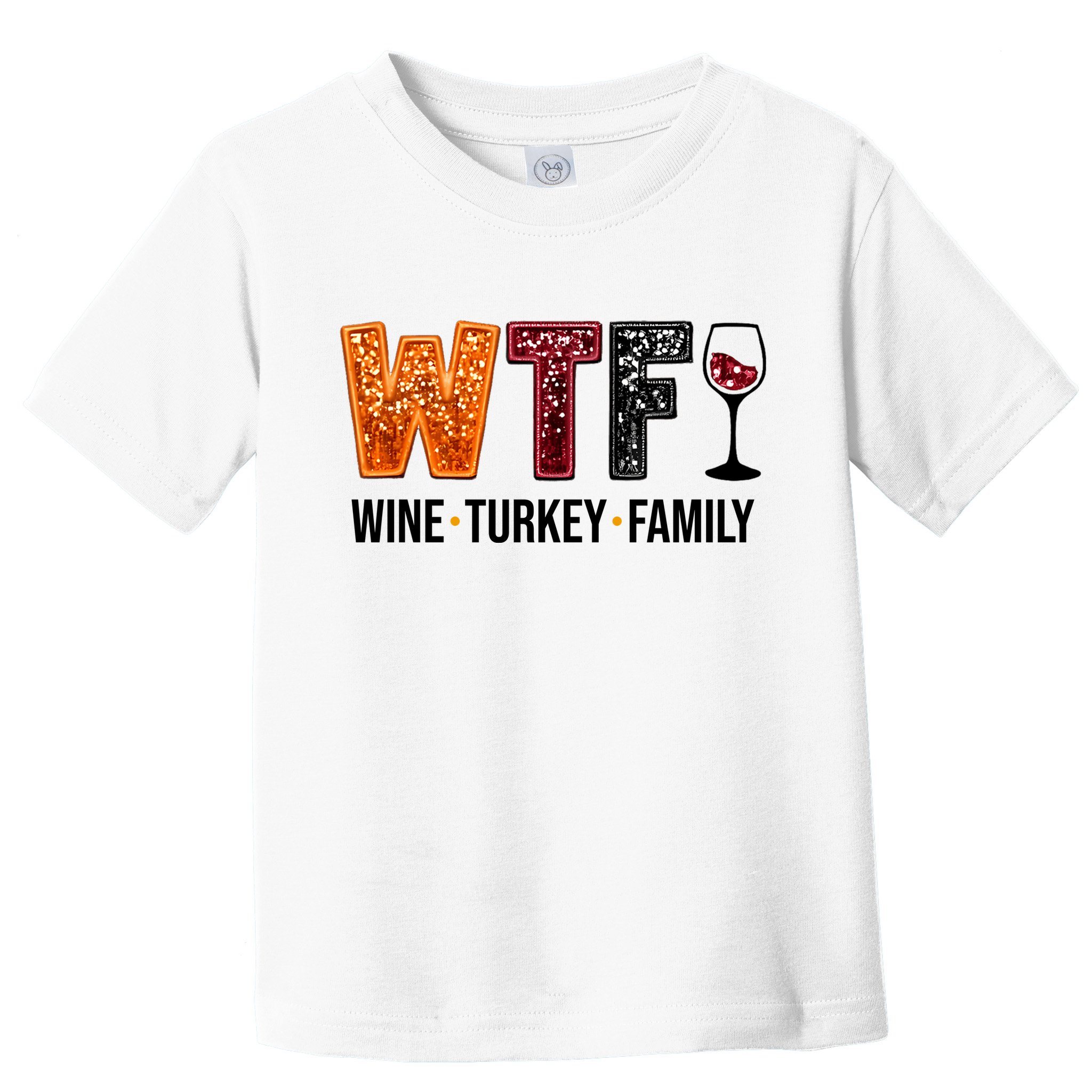 Wtf Wine Turkey Family Funny Thanksgiving Toddler T-Shirt