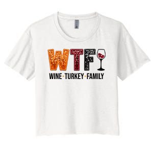 Wtf Wine Turkey Family Funny Thanksgiving Women's Crop Top Tee