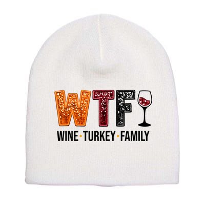 Wtf Wine Turkey Family Funny Thanksgiving Short Acrylic Beanie