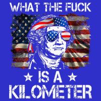 Wtf What The Fuck Is A Kilometer George Washington 4th July Long Sleeve Shirt