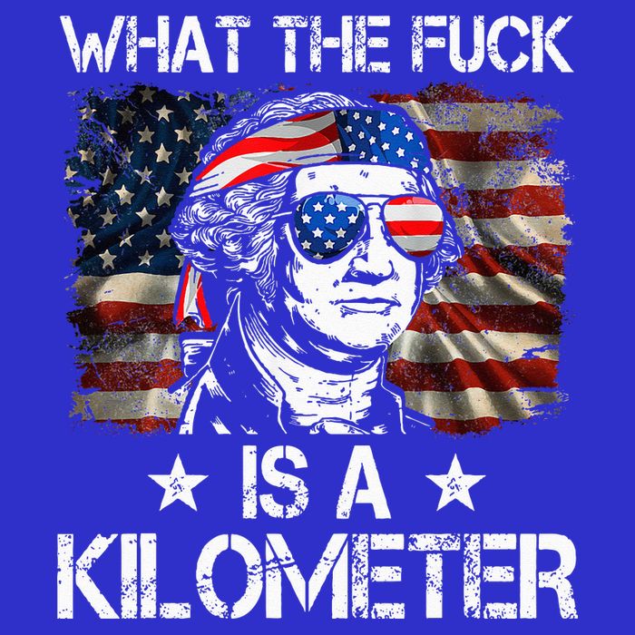 Wtf What The Fuck Is A Kilometer George Washington 4th July Long Sleeve Shirt
