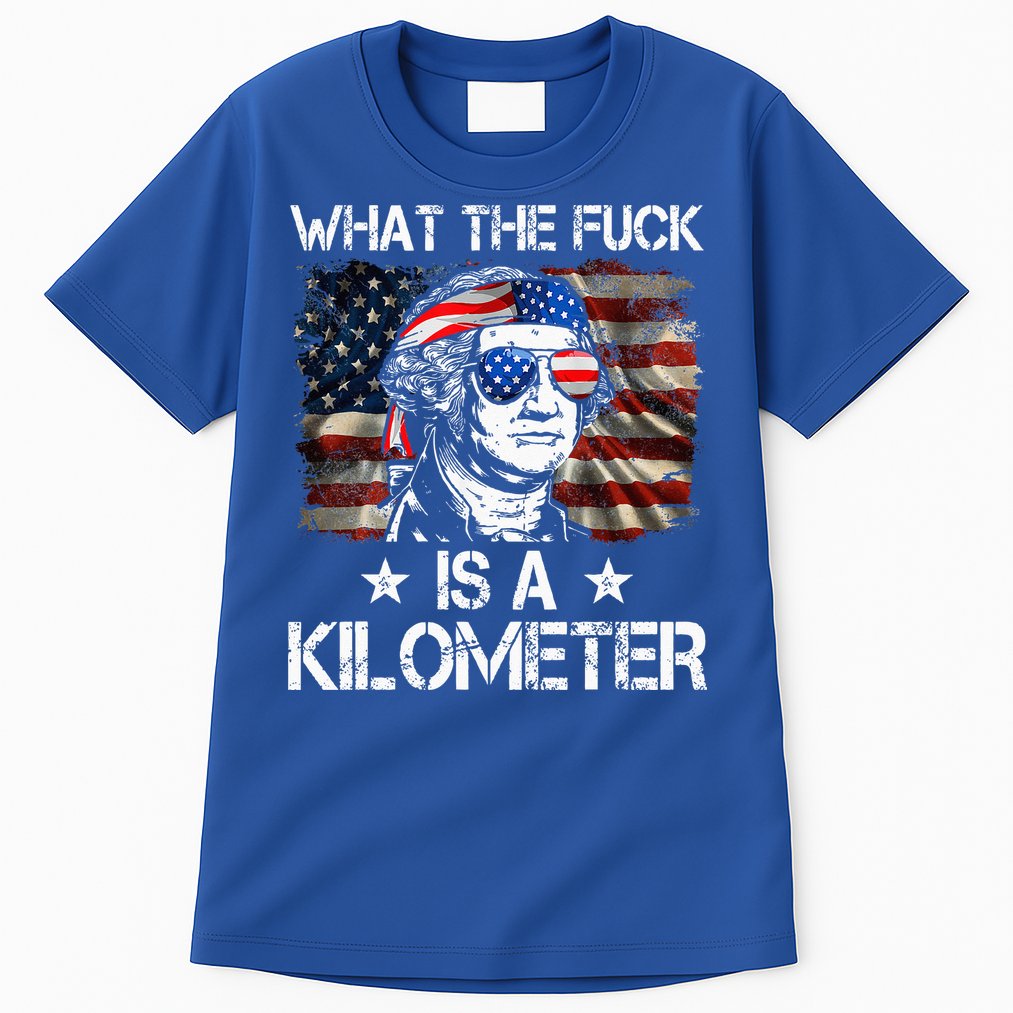 Wtf What The Fuck Is A Kilometer George Washington 4th July Tall T-Shirt