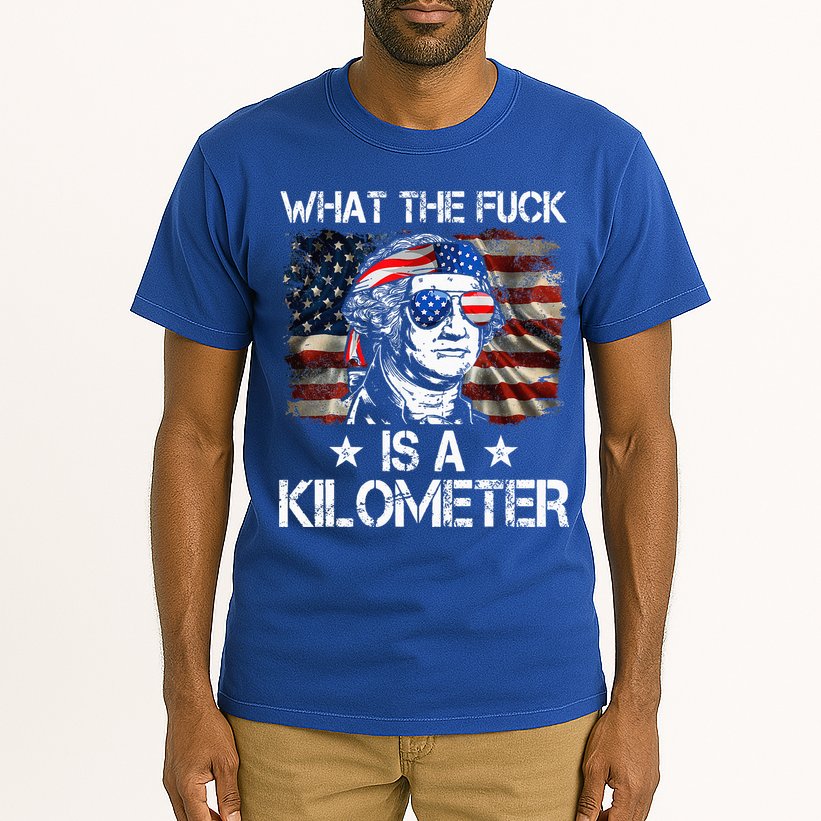 Wtf What The Fuck Is A Kilometer George Washington 4th July Tall T-Shirt