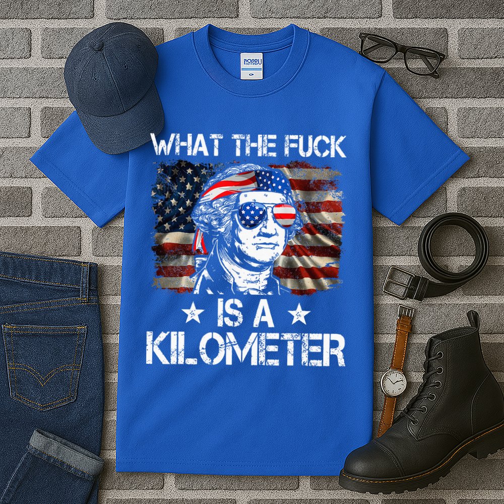 Wtf What The Fuck Is A Kilometer George Washington 4th July Tall T-Shirt
