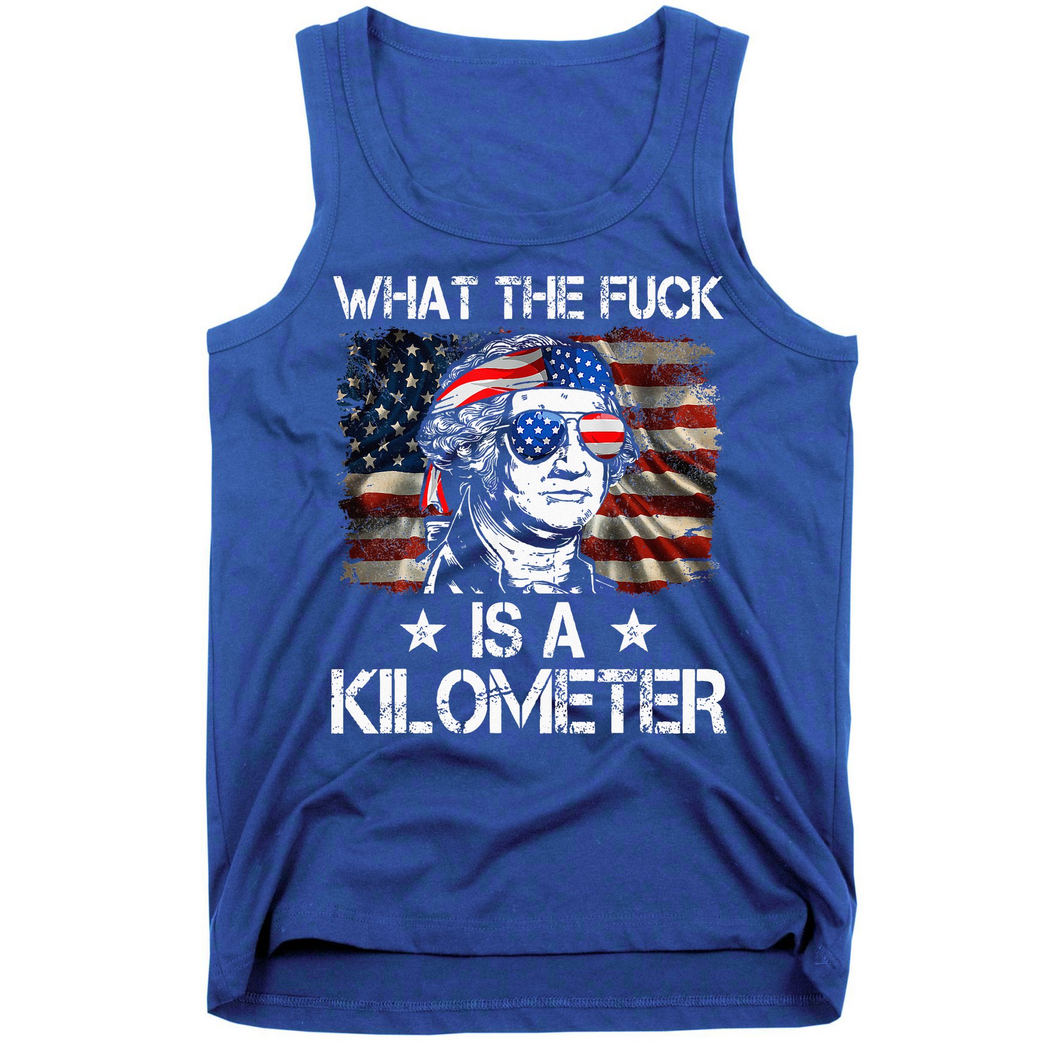 Wtf What The Fuck Is A Kilometer George Washington 4th July Tank Top