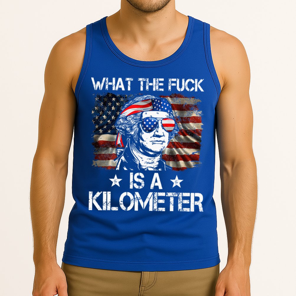 Wtf What The Fuck Is A Kilometer George Washington 4th July Tank Top