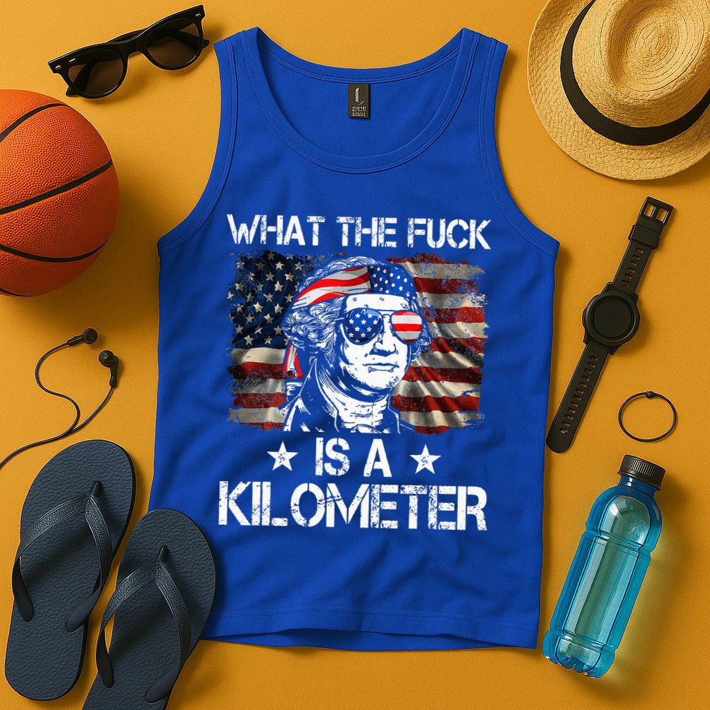 Wtf What The Fuck Is A Kilometer George Washington 4th July Tank Top
