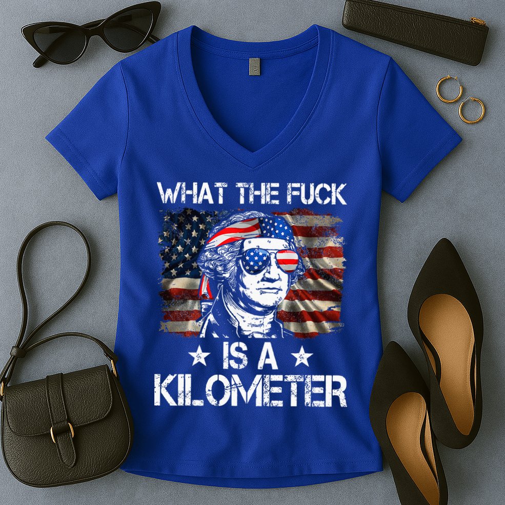 Wtf What The Fuck Is A Kilometer George Washington 4th July Women's V-Neck T-Shirt