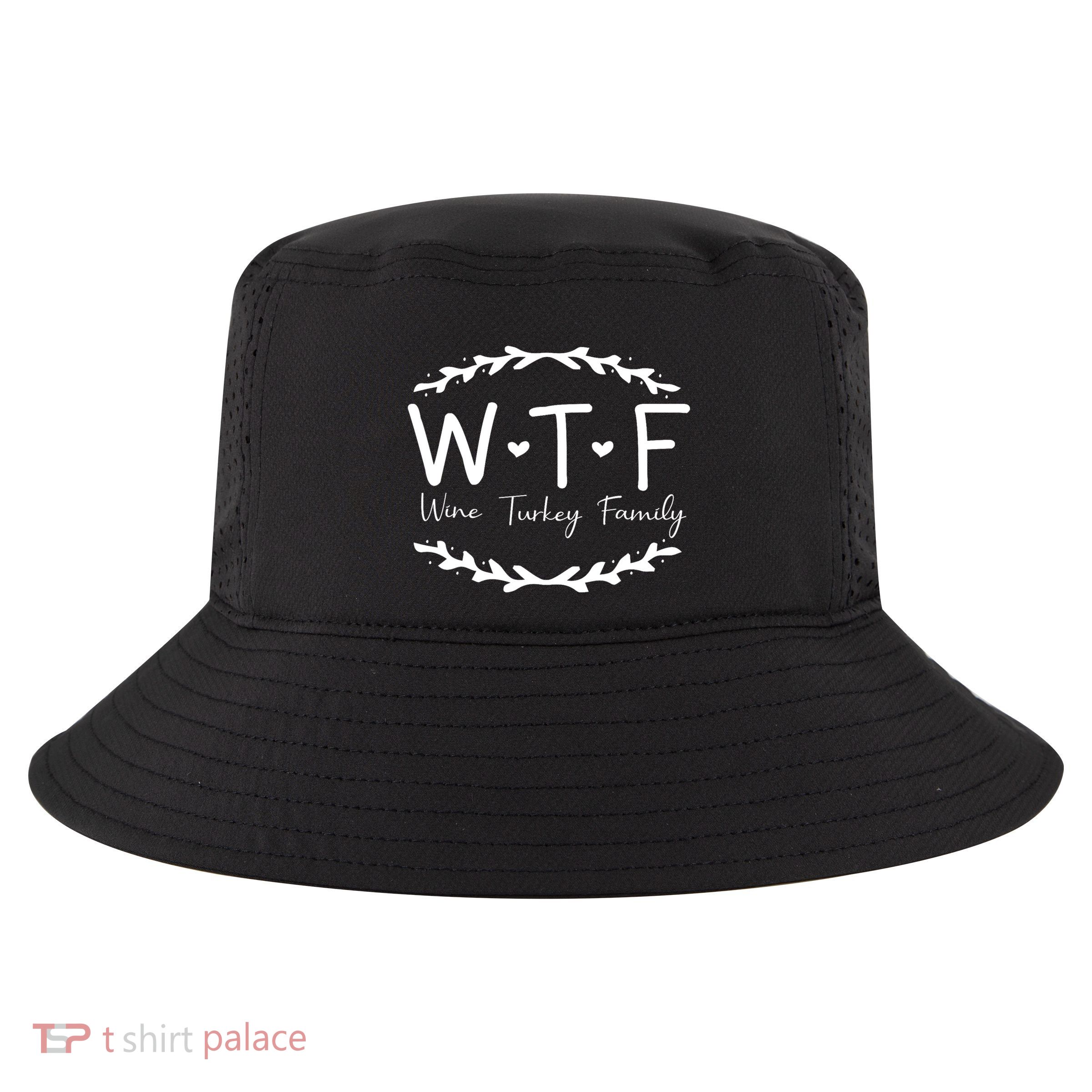 Wtf Wine Turkey Family Cool Comfort Performance Bucket Hat