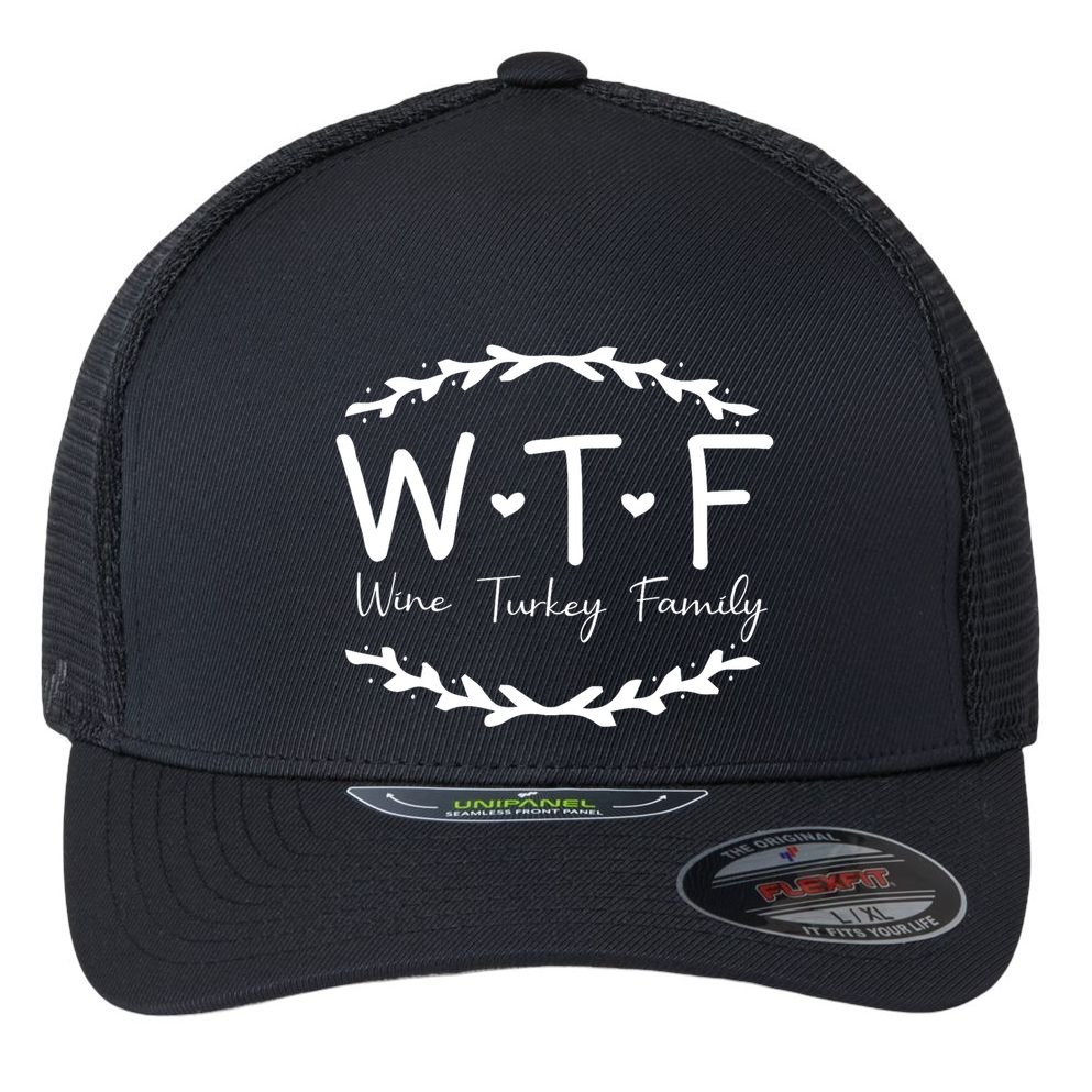 Wtf Wine Turkey Family Flexfit Unipanel Trucker Cap