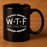 Wtf Wine Turkey Family 11oz C Handle Ceramic Mug