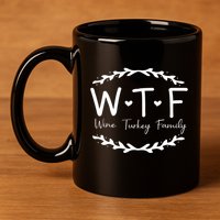 Wtf Wine Turkey Family 11oz C Handle Ceramic Mug