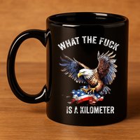 Wtf What The Fu.K Is A Kilometer George Washington 11oz C Handle Ceramic Mug
