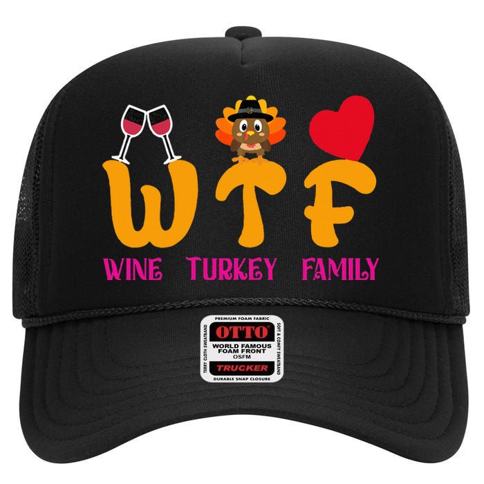 WTF Wine Turkey Family Funny Thanksgiving High Crown Mesh Back Trucker Hat