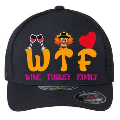 WTF Wine Turkey Family Funny Thanksgiving Flexfit Unipanel Trucker Cap