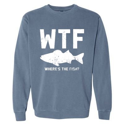 Wtf Wheres The Fish Funny Fishing Garment-Dyed Sweatshirt