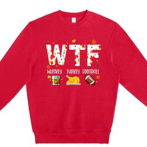 Wtf Whiskey Turkey Football Funny Thanksgiving Day Premium Crewneck Sweatshirt