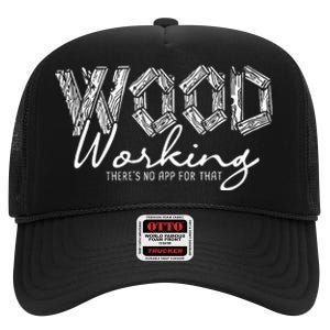 Wood Working ThereS No App For That Carving Woodworker High Crown Mesh Back Trucker Hat