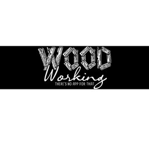 Wood Working ThereS No App For That Carving Woodworker Bumper Sticker