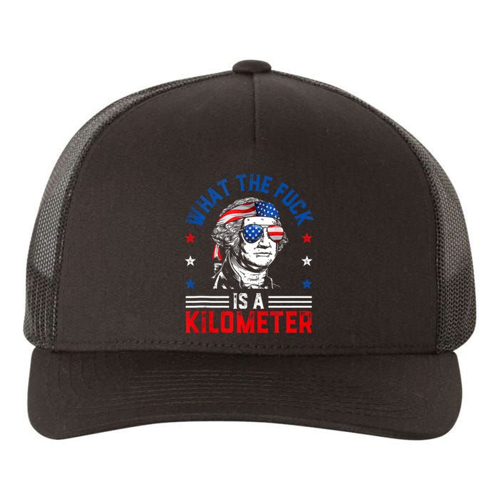 Wtf What The Fuck Is A Kilometer George Washington 4th July Yupoong Adult 5-Panel Trucker Hat