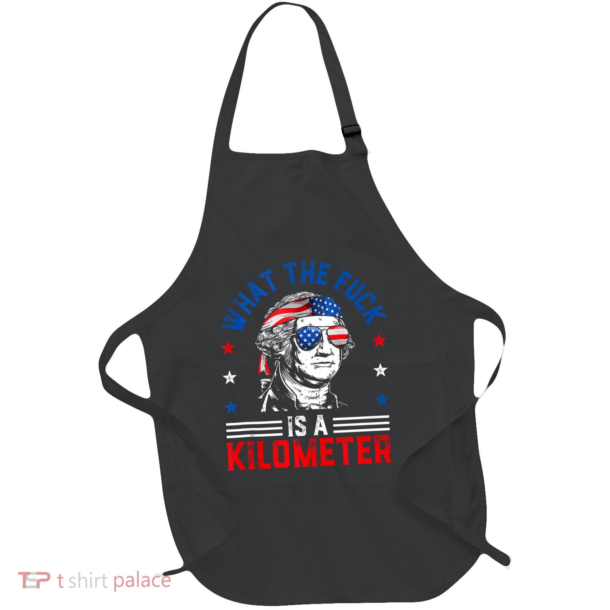 Wtf What The Fuck Is A Kilometer George Washington 4th July Full-Length Apron With Pockets