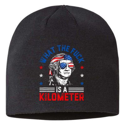 Wtf What The Fuck Is A Kilometer George Washington 4th July Sustainable Beanie