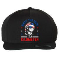 Wtf What The Fuck Is A Kilometer George Washington 4th July Wool Snapback Cap