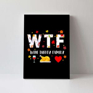 WTF Wine Turkey Family Funny Thanksgiving Day Canvas