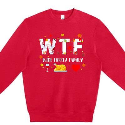 WTF Wine Turkey Family Funny Thanksgiving Day Premium Crewneck Sweatshirt