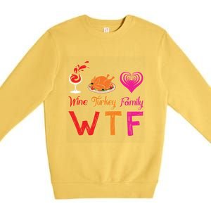 Wtf Wine Turkey Family Matching Funny Thanksgiving Day Cute Gift Premium Crewneck Sweatshirt