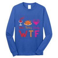 Wtf Wine Turkey Family Matching Funny Thanksgiving Day Cute Gift Long Sleeve Shirt