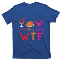 Wtf Wine Turkey Family Matching Funny Thanksgiving Day Cute Gift T-Shirt