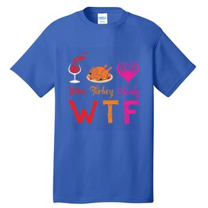 Wtf Wine Turkey Family Matching Funny Thanksgiving Day Cute Gift Tall T-Shirt