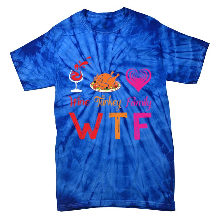 Wtf Wine Turkey Family Matching Funny Thanksgiving Day Cute Gift Tie-Dye T-Shirt