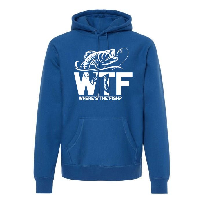 Wtf WhereS The Fish Funny Fishing Lover Gift Meaningful Gift Premium Hoodie