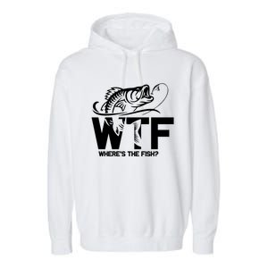 Wtf WhereS The Fish Funny Fishing Lover Gift Meaningful Gift Garment-Dyed Fleece Hoodie