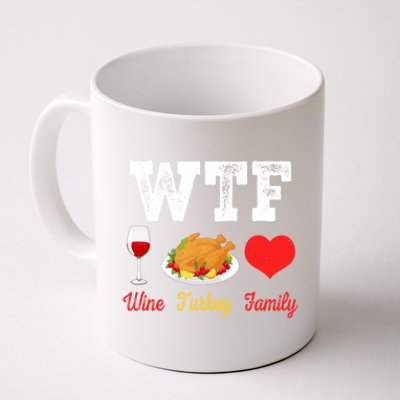 Wtf Wine Turkey Family Funny Thanksgiving Day Dinner Party Cool Gift Coffee Mug