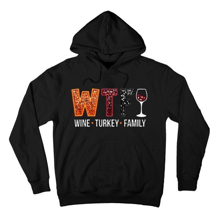 Wtf Wine Turkey Family Funny Thanksgiving Gift Hoodie