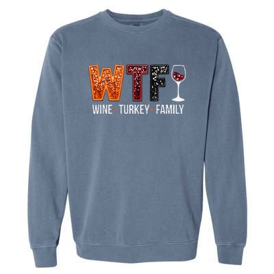 Wtf Wine Turkey Family Funny Thanksgiving Gift Garment-Dyed Sweatshirt