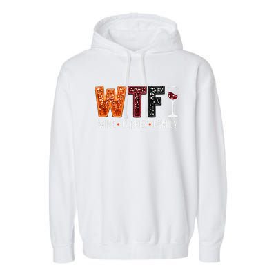 Wtf Wine Turkey Family Funny Thanksgiving Gift Garment-Dyed Fleece Hoodie