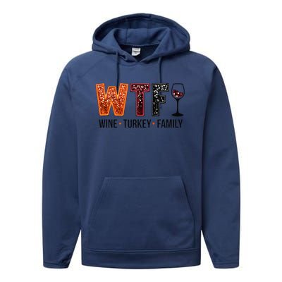 Wtf Wine Turkey Family Gift Performance Fleece Hoodie