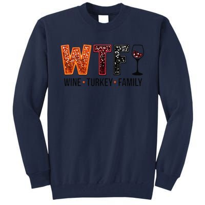 Wtf Wine Turkey Family Gift Tall Sweatshirt