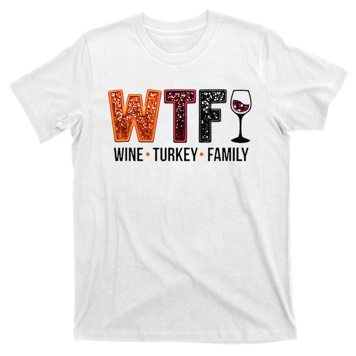 Wtf Wine Turkey Family Gift T-Shirt