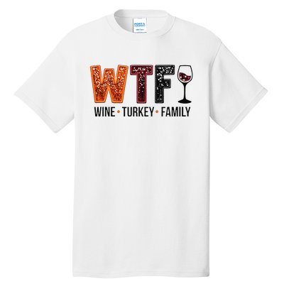 Wtf Wine Turkey Family Gift Tall T-Shirt