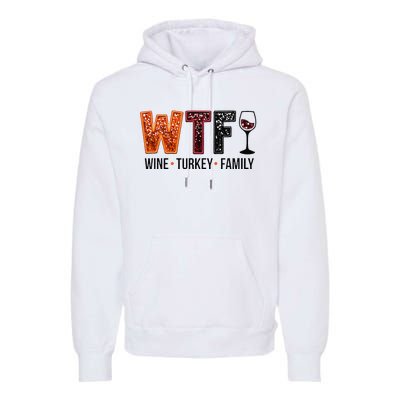 Wtf Wine Turkey Family Gift Premium Hoodie